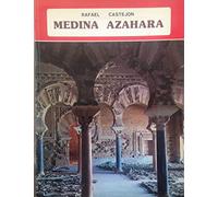MEDINA AZAHARA. La ciudad palatina de los Califas de Córdoba