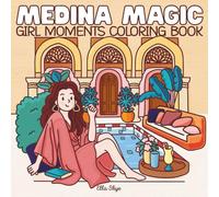 Medina Magic Girl Moments Coloring Book for Adults and Teens featuring 45 Cute, Cozy and Aesthetic Hand-Drawn Scenes: a Creative Journey through ... for Beginners and Advanced colorists