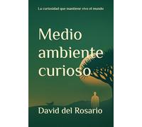 Medio ambiente curioso: La curiosidad que mantiene vivo al mundo