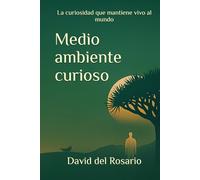 Medio ambiente curioso: La curiosidad que mantiene vivo al mundo