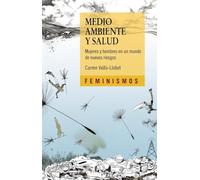 Medio ambiente y salud: Mujeres y hombres en un mundo de nuevos riesgos (Feminismos)