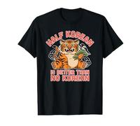 Medio Coreano es Mejor Que ningún Tigre Divertido Coreano Camiseta gráfica económica