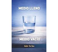 Medio lleno, Medio Vacío: La historia que te estás contando