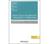 Medio Siglo De Derecho Financiero Y Tributario. Estudio En Memoria Del