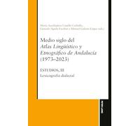 Medio siglo del Atlas lingueístico y etnográfico de Andalucía (1973-2023): Estudios, Vol. III: Lexicografía dialectal