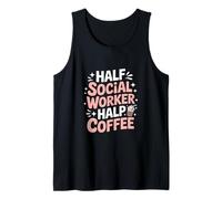 Medio Trabajador Social Mitad café refrán Divertido Camiseta sin Mangas