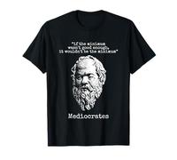 Mediócrates: Si el mínimo no Fuera lo Suficientemente Bueno... Camiseta