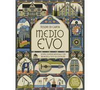 Medioevo. Scopri l’Europa medievale con sei modelli tutti da costruire. Tesori di carta. Ediz. a colori. Con 6 modelli da costruire (Pop-up & co.)