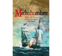 Mediohombre: Blas De Lezo Y La Batalla Que Inglaterra Oculto Al Mundo