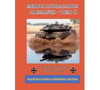 Medios Acorazados Alemanes: (Hasta el final de la SGM) (Tomo II)