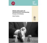 Medios adecuados de resolución de controversias. Proceso civil eficiente (Por su orden)