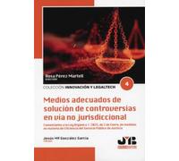 Medios adecuados de solución de controversias en vía no jurisdiccional: Comentarios a la Ley Orgánica 1/2025, de 2 de Enero, de medidas en materia de ... 4 (Colección Innovación y Legaltech)