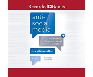 Medios antisociales: cómo Facebook nos desconecta y socava la democracia