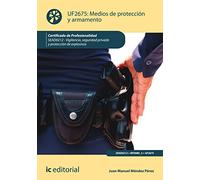 Medios de protección y armamento. SEAD0212 - Vigilancia, seguridad privada y protección de explosivos (SIN COLECCION)