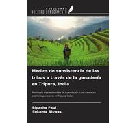 Medios de subsistencia de las tribus a través de la ganadería en Tripura, India: Medios de vida sostenibles de la población tribal mediante prácticas ganaderas en Tripura, India