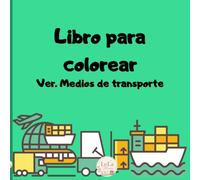Medios De Transporte Para Colorear: Un libro Bilingüe Para Pequeños Exploradores