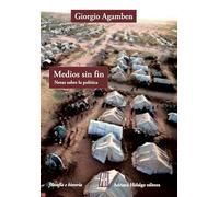 Medios sin fin: Notas sobre la política (FILOSOFIA E HISTORIA)