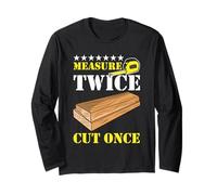 Medir Dos Veces Cortar una Vez Carpintero construcción Carpintero Carpintero Manga Larga