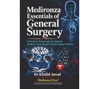 Medironza Essentials of General Surgery: A Practical Clinical Guide for Medical Students, Junior Doctors & Early Surgical Trainees: 3 (Medical Smart Filters)