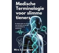 Medische Terminologie Voor Slimme Tieners: De ultieme gids voor tieners voor het leren van de taal van gezondheid en wetenschap (Medical Terminology Mastery series)