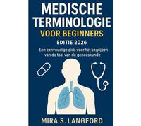 Medische Terminology voir Beginners Editie 2026: Een eenvondige gids voir het brgrijpen van de taal van de geneeskunde (Medical Terminology Mastery series)
