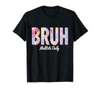 Medita diariamente Bruh Camiseta