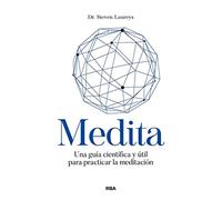 Medita: Una guía científica y útil para practicar la meditación (Crecimiento Personal)