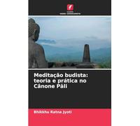 Meditação budista: teoria e prática no Cânone Pāli