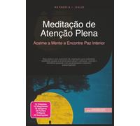 Meditação de Atenção Plena: Acalme a Mente e Encontre Paz Interior