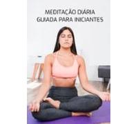 Meditação Diária Guiada Para Iniciantes (ebook)