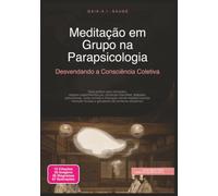 Meditação em Grupo na Parapsicologia: Desvendando a Consciência Coletiva