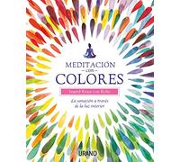 Meditación con colores: La sanación a través de la luz interior (Crecimiento personal)