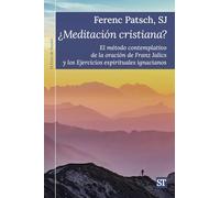 ¿Meditación cristiana?: El método contemplativo de la oración de Franz Jalics y los Ejercicios espirituales ignacianos: 497 (El Pozo de Siquén)