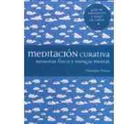Meditacion Curativa: Bienestar Fisico Y Energia Mental