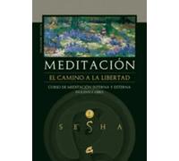 Meditacion El Camino A La Libertad: Curso De Meditacion Interna Y Exte