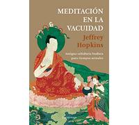 Meditación en la vacuidad: Antigua sabiduría bidista para tiempos actuales (FILOSOFIAS Y RELIGIONES)