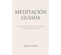 Meditación Guiada: Calma Tu Mente y Encuentra Equilibrio Interior