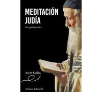 Meditación judía: una guía práctica: 2 (Senderos de la Meditación Judía: Obras de Aryeh Kaplan)