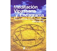 Meditacion Vipassana Y Eneagrama: Hacia Un Desarrollo Humano Y Ar Moni