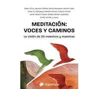 Meditación: voces y caminos: La visión de 30 maestros y maestras