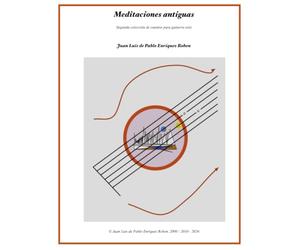 Meditaciones antiguas: Segunda colección de cuentos para guitarra sola (Obras para Guitarra de Juan Luis de Pablo Enríquez Rohen)