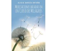 Meditaciones basadas en un Curso de Milagros (SIN COLECCION)