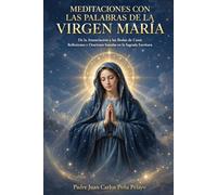Meditaciones Con Las Palabras de La Virgen María: De la Anunciación a las Bodas de Caná: Reflexiones y Oraciones basadas en la Sagrada Escritura