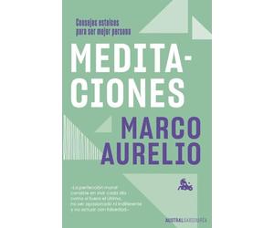 Meditaciones: Consejos estoicos para ser mejor persona (Austral Sabiduría)