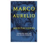 Meditaciones: Consejos Estoicos Para Ser Mejor Persona / Meditations: Consejos Estoicos Para Ser Mejor Persona/ Stoic Advice to Be a Better Person