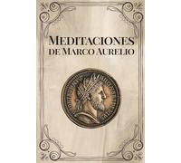 Meditaciones de Marco Aurelio: Una adaptación contemporánea para los lectores de hoy. El libro clásico de filosofía y estoicismo.