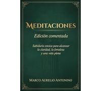 Meditaciones Edición Anotada: Traducción original del griego con analisis filosófico