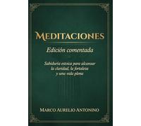 Meditaciones Edición Anotada: Traducción original del griego con analisis filosófico