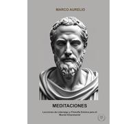 Meditaciones: Lecciones de Liderazgo y Filosofía Estoica para el Mundo Empresarial