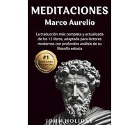 Meditaciones Marco Aurelio (Spanish Edition): La traducción más completa y actualizada de los 12 libros, adaptada para lectores modernos con profundos ... de su filosofía estoica (Traducida y Anotada)
